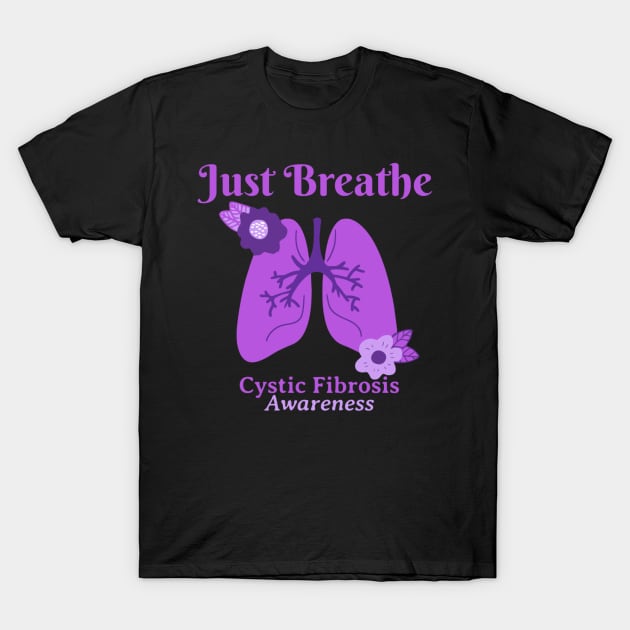 Cystic Fibrosis Awareness Just Breathe T-Shirt by TikaNysden